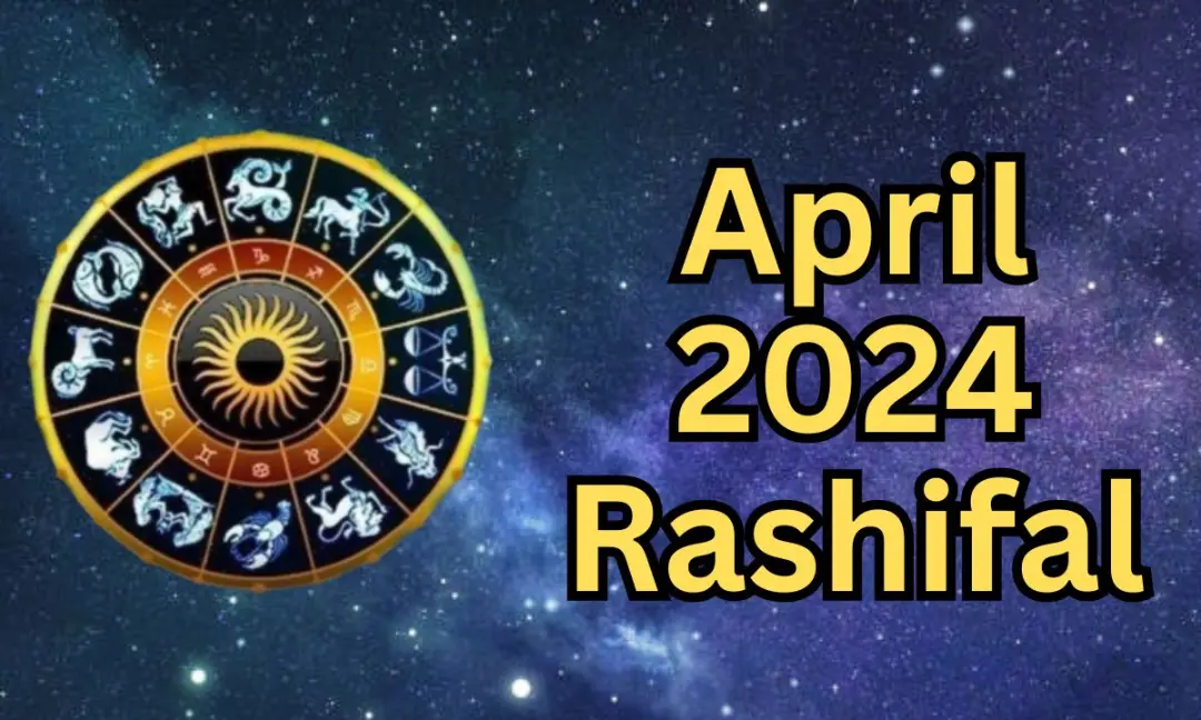 April 2024 राशिफल